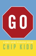 Chip Kidd Book Cover Jacket - GO! A Kidd's Guide to Graphic Design by Chip Kidd